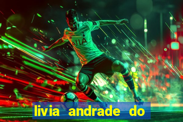 livia andrade do silvio santos nua